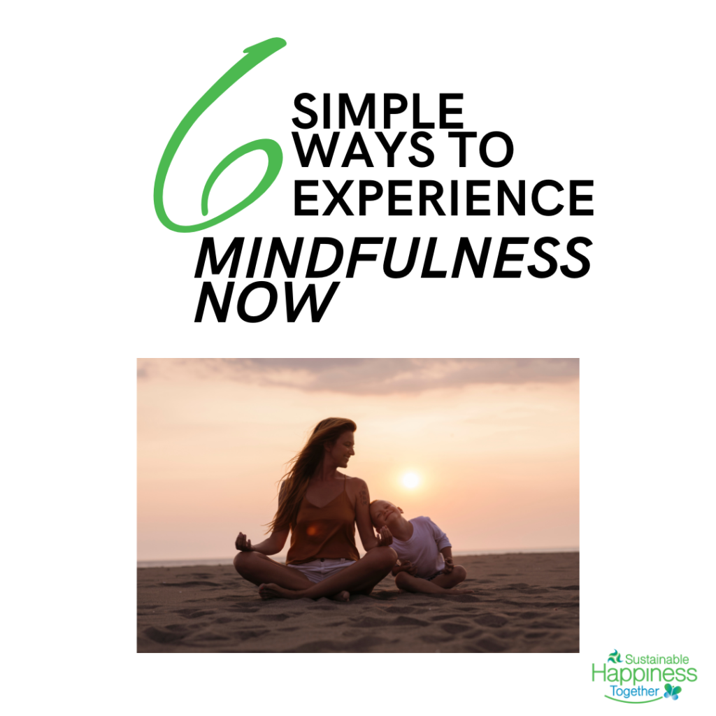 6 Ways to Experience Mindfulness NOW